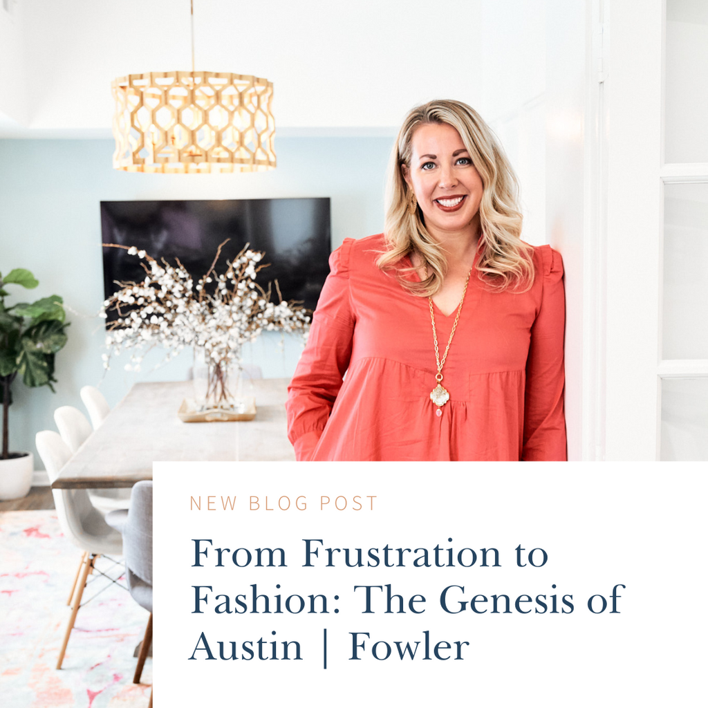 From Frustration to Fashion: The Genesis of Austin | Fowler